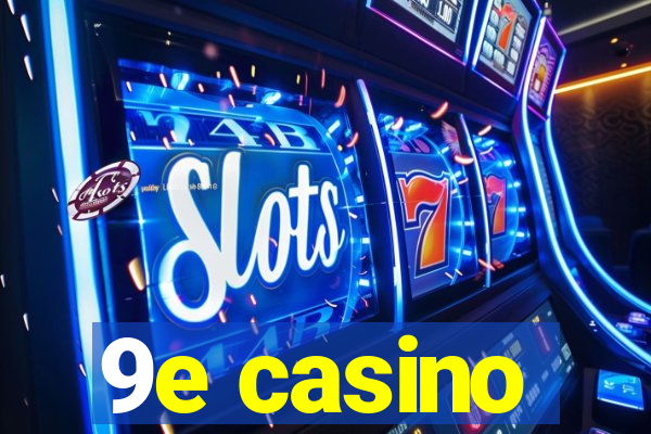 9e casino